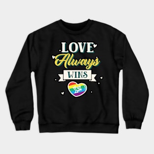 Love Always Wins Crewneck Sweatshirt